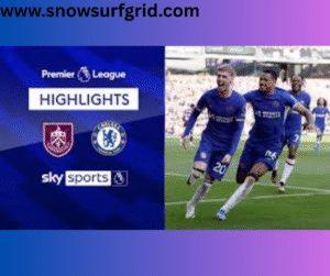 Burnley vs Chelsea: Premier League Clash Full of High Stakes and Rising Pressure
